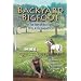 Backyard Bigfoot: The True Story of Stick Signs, UFOs, & the Sasquatch