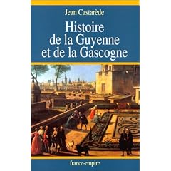 Histoire de la Guyenne et de la Gascogne. Le Berceau de la France de -400 000 av. J.-C. � l'an 2000
