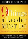 9 Things a Leader Must Do: How to Go to the Next Level--And Take Others With You