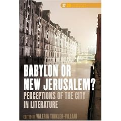 Babylon or New Jerusalem?: Perceptions of the City in Literature