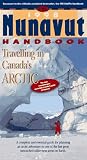 The 1998 Nunavut handbook: Travelling in Canada s Arctic