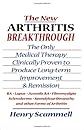 The New Arthritis Breakthrough: The Only Medical Therapy Clinically Proven to Produce Long-term Improvement and Remission of RA, Lupus, Juvenile RS, Fibromyalgia, ... & Other Inflammatory Forms of Arthritis