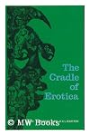 The cradle of erotica;: A study of Afro-Asian sexual expression and an analysis of erotic freedom in social relationships,