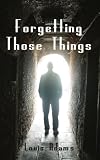  : Forgetting Those Things
