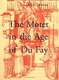 The Motet in the Age of Du Fay