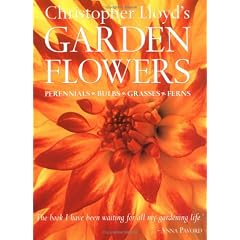 Christopher Lloyd's Garden Flowers: Perennials, Bulbs, Grasses, Ferns