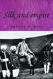 Silk and Empire (Studies in Imperialism) (Studies in Imperialism) (Studies in Imperialism) (Studies in Imperialism)