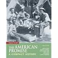  The American Promise: A Compact History, Volume I: To 1877  by James L. Roark, Michael P. Johnson, Patricia Cline Cohen, and Sarah Stage