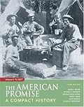 The American Promise: A Compact History, Volume I: To 1877