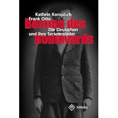 Bestien des Boulevards. Die Deutschen und ihre Serienm�rder
