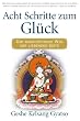Acht Schritte zum Gl�ck: Der buddhistische Weg der liebenden G�te