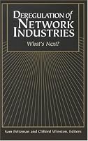 Deregulation of Network Industries: What's Next?