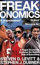Freakonomics: A Rogue Economist Explores the Hidden Side of Everything