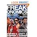 Freakonomics: A Rogue Economist Explores the Hidden Side of Everything