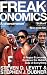 Freakonomics: A Rogue Economist Explores the Hidden Side of Everything
