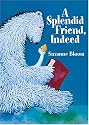A Splendid Friend, Indeed (Theodor Seuss Geisel Honor Book (Awards))