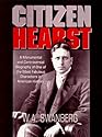 Citizen Hearst: A Biography of William Randolph Hearst