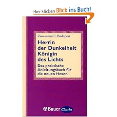 Herrin der Dunkelheit, K�nigin des Lichts. Das praktische Anleitungsbuch f�r die neuen Hexen