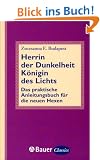 Herrin der Dunkelheit, K�nigin des Lichts. Das praktische Anleitungsbuch f�r die neuen Hexen