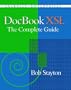 DocBook Xsl: The Complete Guide