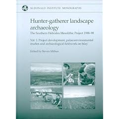 Hunter-gatherer Landscape Archaeology: The Southern Hebrides Mesolithic Project 1988-1998 (McDonald Institute Monographs)