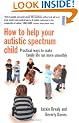 How to Help Your Autistic Spectrum Child: Practical Ways to Make Family Life Run More Smoothly
