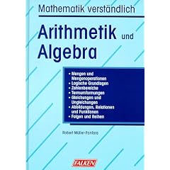 Arithmetik und Algebra. Mathematik verst�ndlich