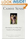 Caddie Sense: Revelations of a PGA Tour Caddie on Playing Golf