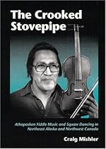 The Crooked Stovepipe: Athapaskan Fiddle Music and Square Dancing in Northeast Alaska and Northwest Canada (Music in American Life) The Crooked Stovepipe: Athapaskan Fiddle Music and Square Dancing in Northeast Alaska and Northwest Canada (Music in American Life)