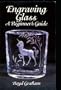 Engraving Glass: A Beginner's Guide