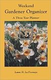 Weekend Gardener Organizer, A Three Year Planner