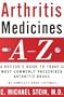 Arthritis Medicines A-Z: A Doctor's Guide to Today's Most Commonly Prescribed Arthritis Drugs