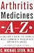Book Arthritis Medicines A-Z: A Doctor's Guide to Today's Most Commonly Prescribed Arthritis Drugs