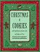 Christmas Is Cookies: And Gingerbread and Spice Cake and Fudge and More (Everyday Cookbooks)