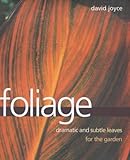 Foliage : dramatic and subtle leaves for the garden