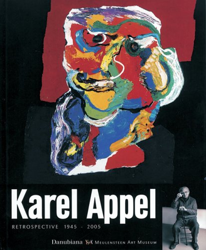 Karel Appel: Retrospective 1945-2005 under Appel, Karel in The Books Store