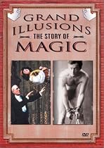 Grand Illusions - The Story of Magic