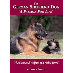 The German Shepherd Dog - a Passion for Life: The Care and Welfare of a Noble Breed