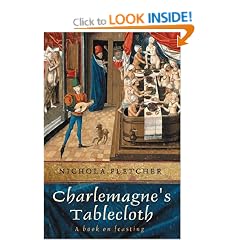 Charlemagne's Tablecloth: A Piquant History of Feasting