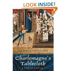 Charlemagne's Tablecloth: A Piquant History of Feasting