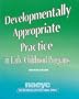 Developmentally Appropriate Practice in Early Childhood Programs (N.A.E.Y.C. Series #234)