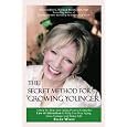 The Secret Method For Growing Younger A Stepbystep