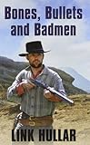 Bones, bullets and badmen