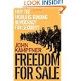 Freedom for Sale: Why the World Is Trading Democracy for Security by John Kampfner