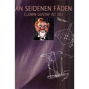 An seidenen Fäden - Clown Gustaf ist 50!: Eine Dokumentation