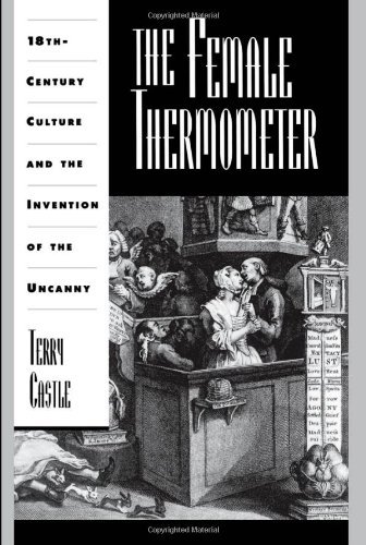The Female Thermometer: Eighteenth-Century Culture and the Invention of the Uncanny (Ideologies of Desire)