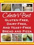 Celeste's Best Gluten-Free, Dairy-Free and Yeast-Free Bread and Pizza