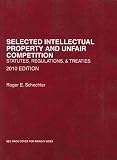 Selected Intellectual Property and Unfair Competition, Statutes, Regulations and Treaties, 2010