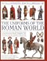 An Illustrated Encyclopedia of the Uniforms of the Roman World
