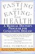 Fasting and Eating for Health: A Medical Doctor's Program for Conquering Disease
